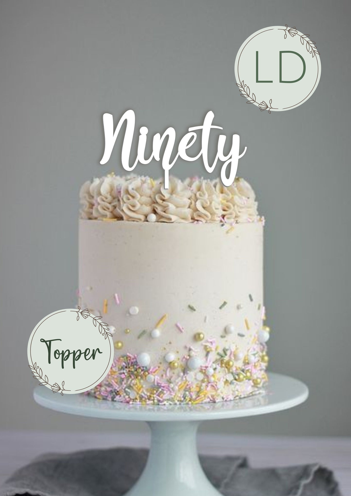 Acrylic 'Ninety' Cake Topper or Charm. Various Fonts, Colours & Sizes