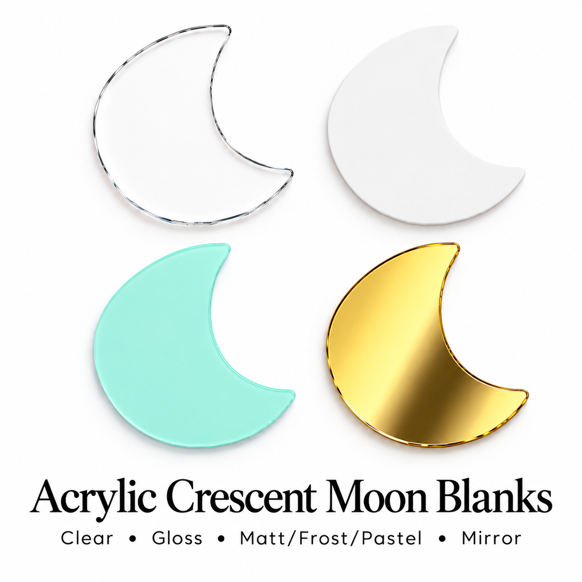 Acrylic Crescent Moon Shape Blanks. Various Sizes, Quantities and Colours