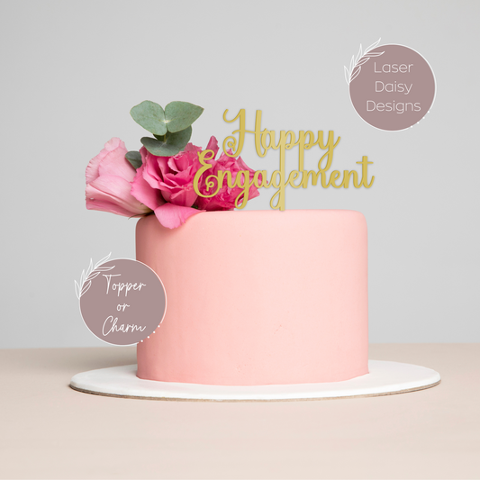 Acrylic Happy Engagement Cake Topper or Charm. Various Fonts, Colours & Sizes