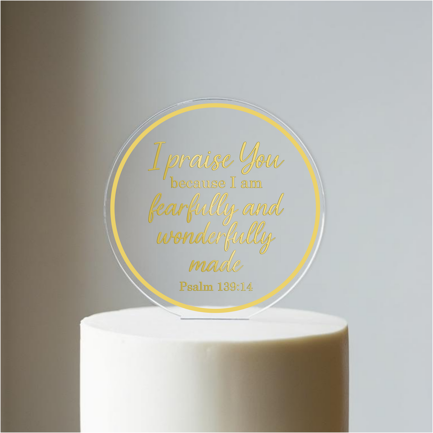 I praise You, Psalm 139:14 verse with border. Printed Acrylic Cake Topper. Non edible