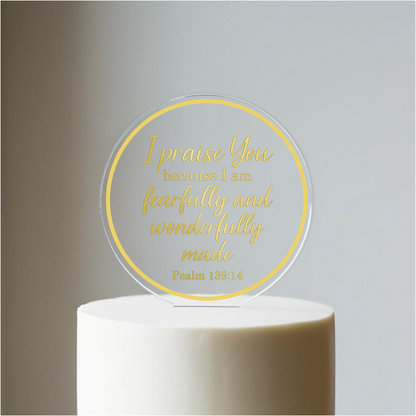 I praise You, Psalm 139:14 verse with border. Printed Acrylic Cake Topper. Non edible