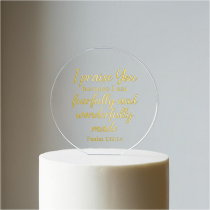 I praise You, Psalm 139:14 verse with border. Printed Acrylic Cake Topper. Non edible