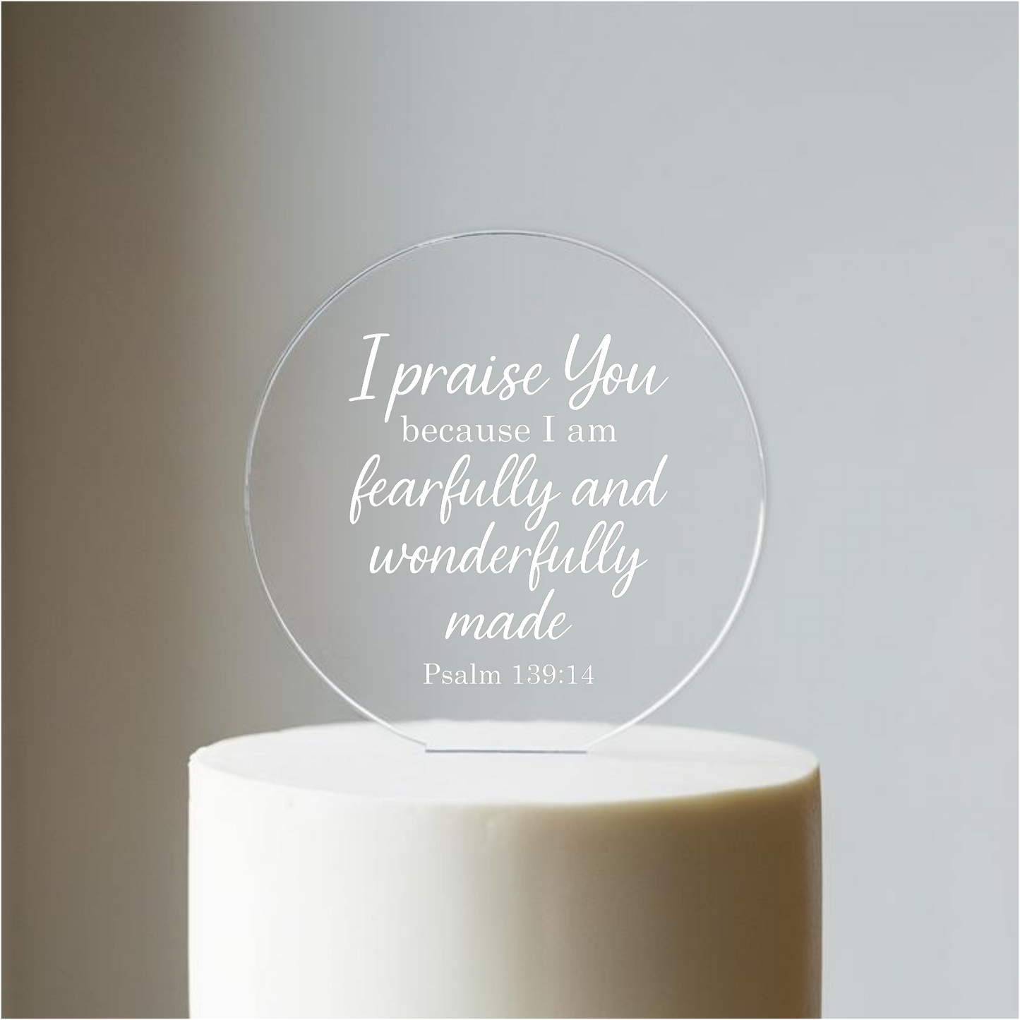 I praise You, Psalm 139:14 verse with border. Printed Acrylic Cake Topper. Non edible