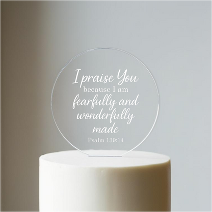 I praise You, Psalm 139:14 verse with border. Printed Acrylic Cake Topper. Non edible