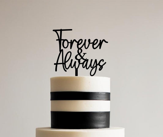 Acrylic 'Forever and Always' Cake Topper or Charm. Various Fonts, Colours & Sizes