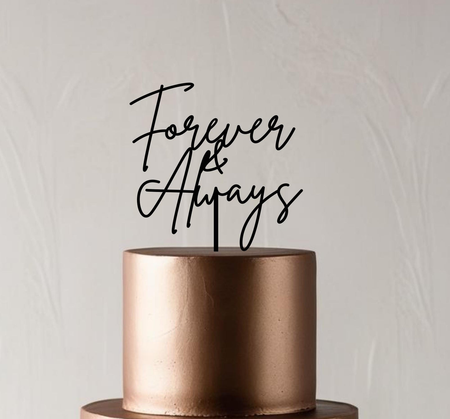 Acrylic 'Forever and Always' Cake Topper or Charm. Various Fonts, Colours & Sizes